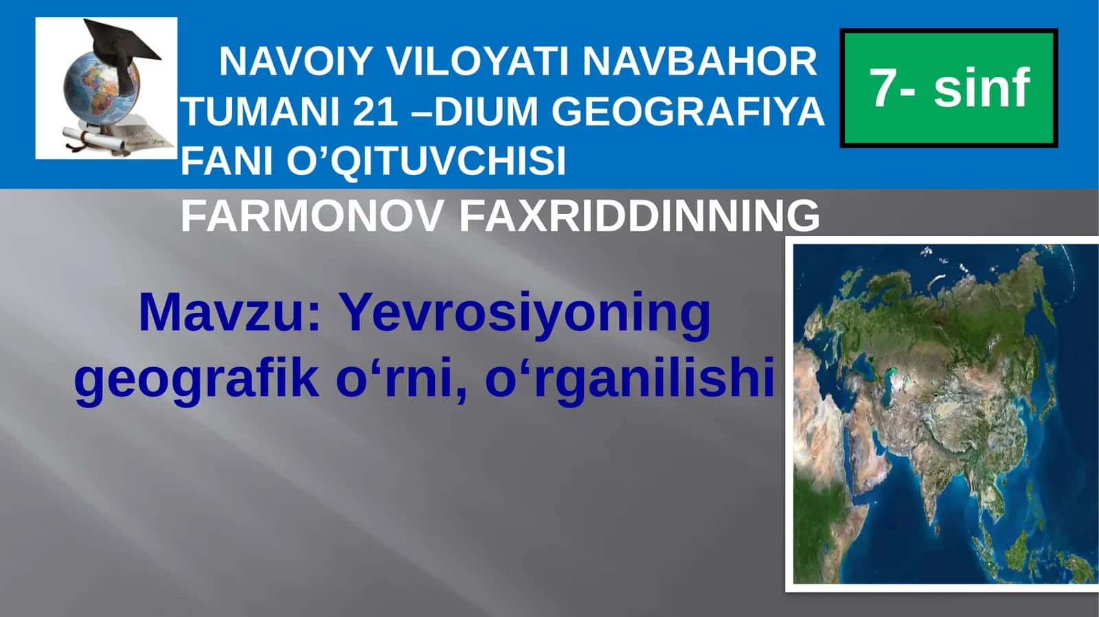 7-sinf Geografiya fanidan YevroOsiyoning geografik o'rni, o'rganilishi mavzusida taqdimotli dars ishlanma