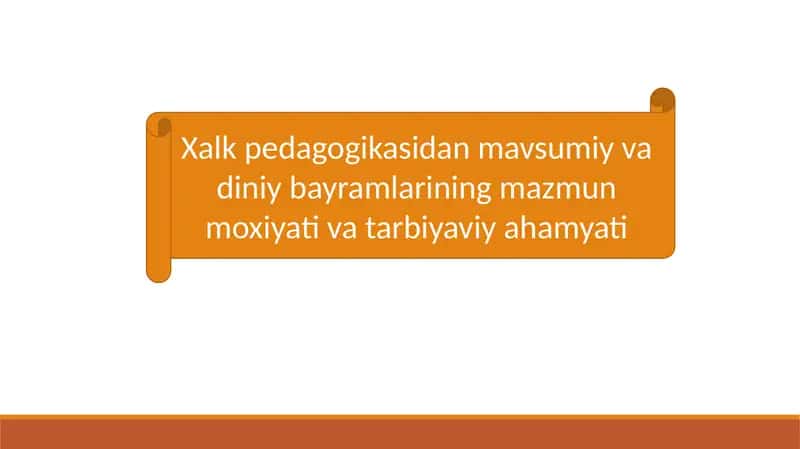 Xalk pedagogikasidan mavsumiy va diniy bayramlarining mazmun moxiyati va tarbiyaviy ahamyati