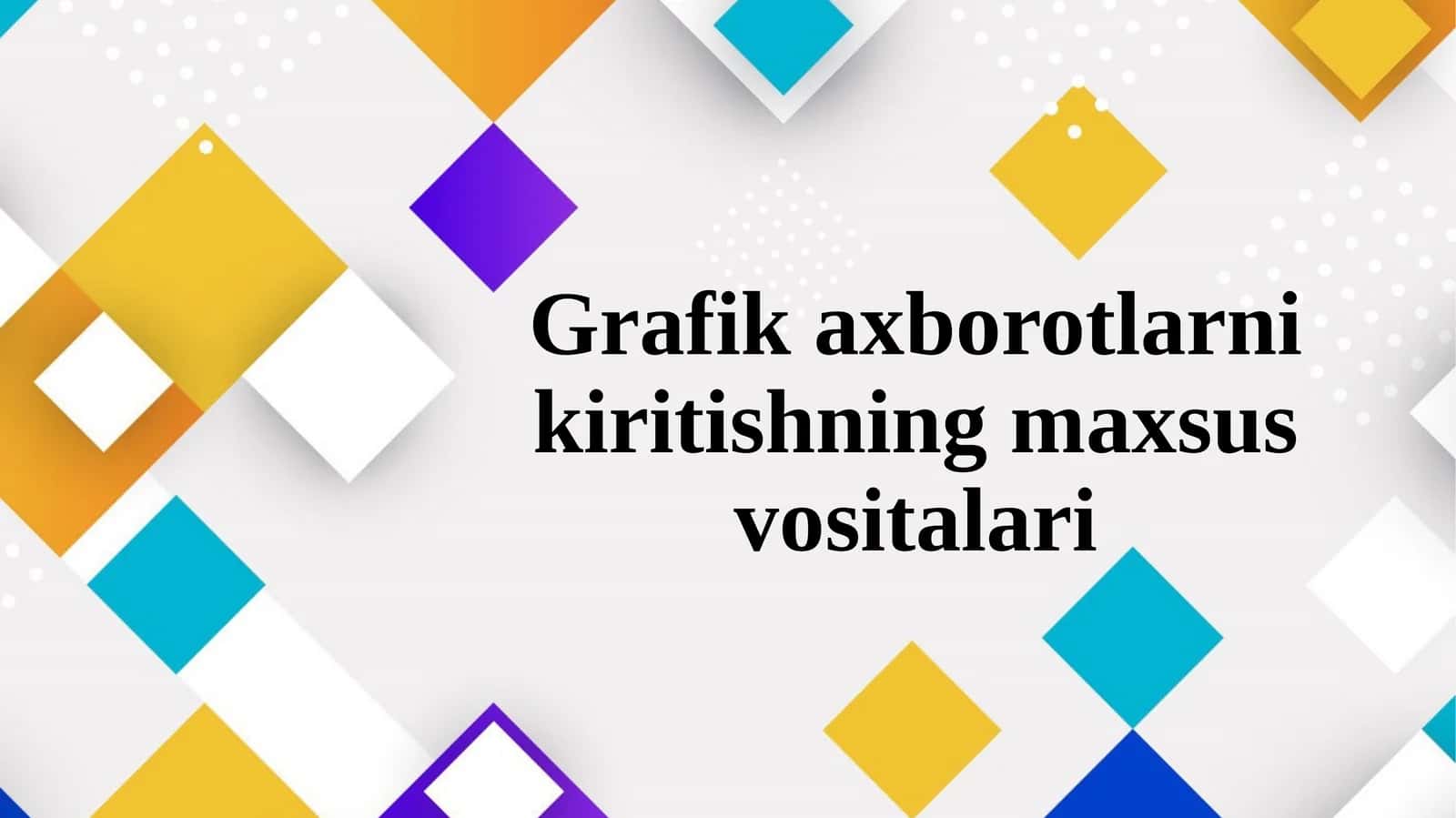 Grafik axborotlarni kiritishning maxsus vositalari