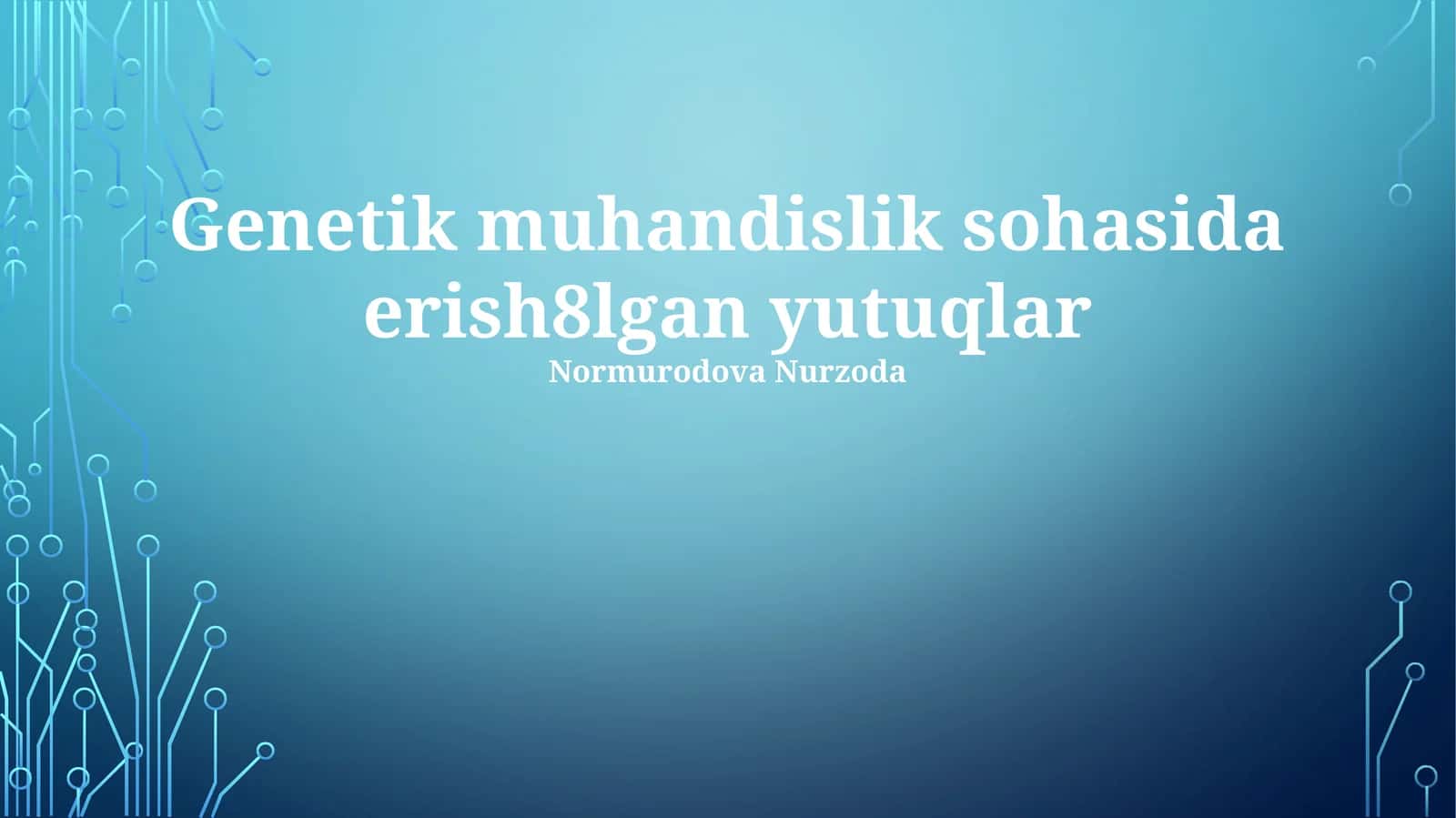 Genetik muhandislik sohasida erish8lgan yutuqlar