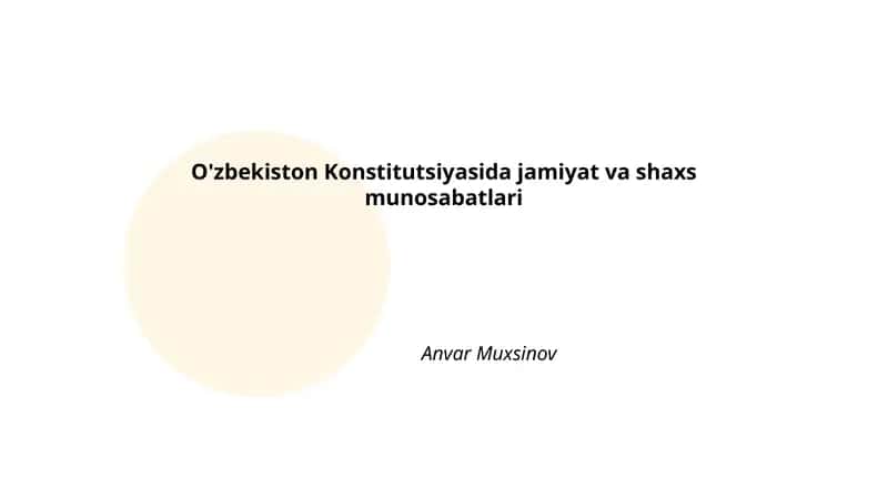 O'zbekiston Konstitutsiyasida jamiyat va shaxs munosabatlari