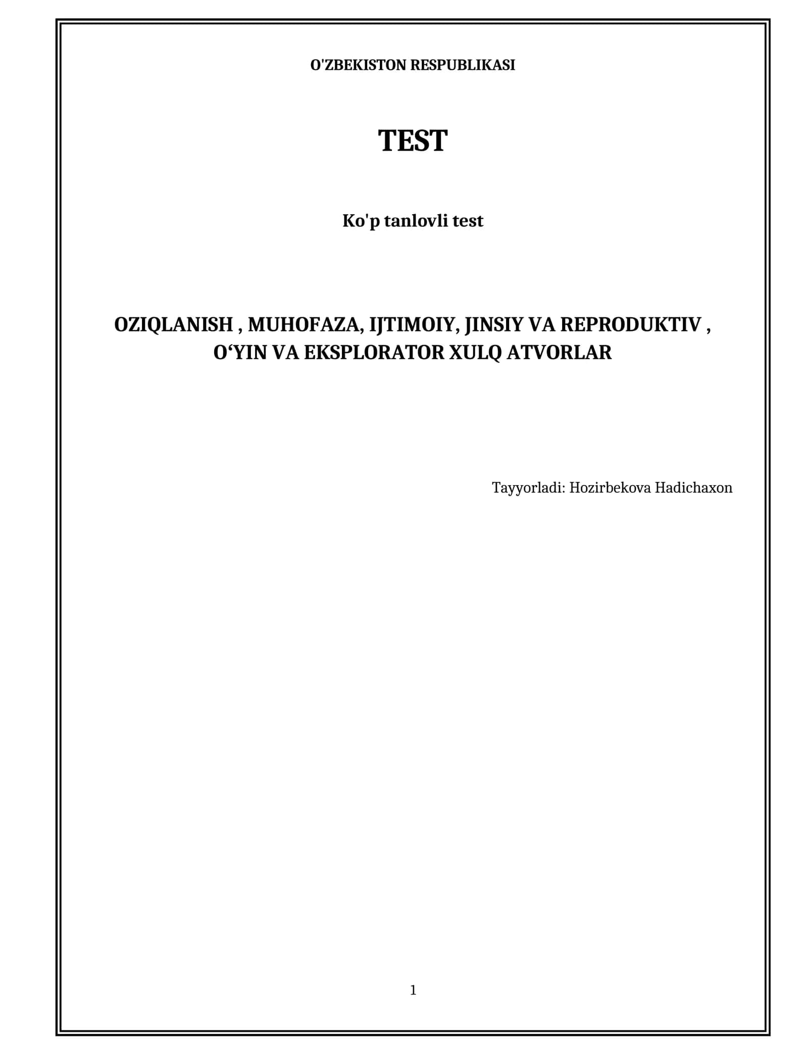 Oziqlanish , muhofaza, ijtimoiy, jinsiy va reproduktiv , oʻyin va eksplorator xulq atvorlar