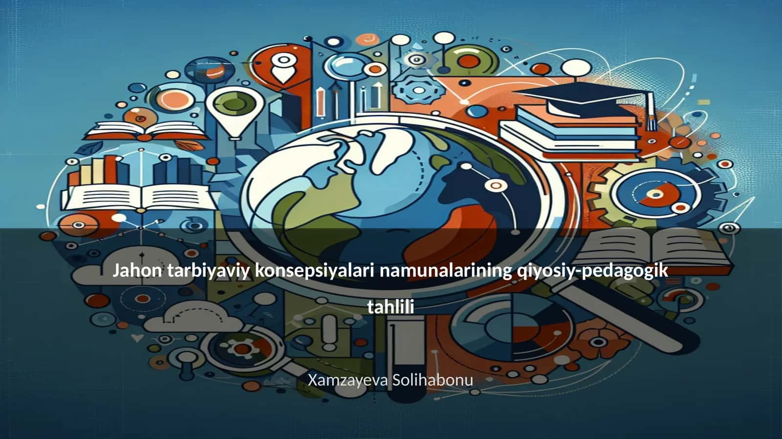 Jahon tarbiyaviy konsepsiyalari namunalarining qiyosiy-pedagogik tahlili