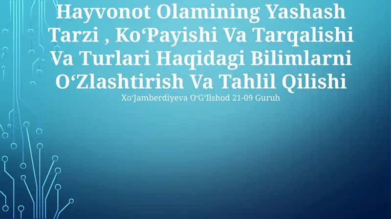 Hayvonot Olamining Yashash Tarzi, Ko‘Payishi Va Tarqalishi Va Turlari Haqidagi Bilimlarni O‘Zlashtirish Va Tahlil Qilishi
