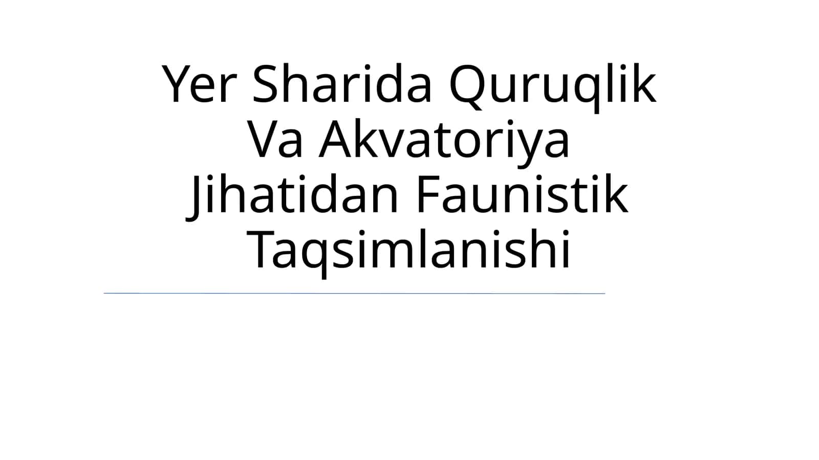 Yer Sharida Quruqlik Va Akvatoriya Jihatidan Faunistik Taqsimlanishi