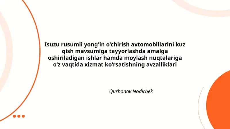 Isuzu rusumli yong'in o'chirish avtomobillarini kuz qish mavsumiga tayyorlashda amalga oshiriladigan ishlar hamda moylash nuqtalariga oʻz vaqtida xizmat koʻrsatishning avzalliklari