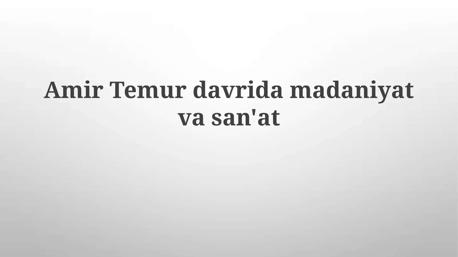 Temuriylar Madaniyati va Homiyligi