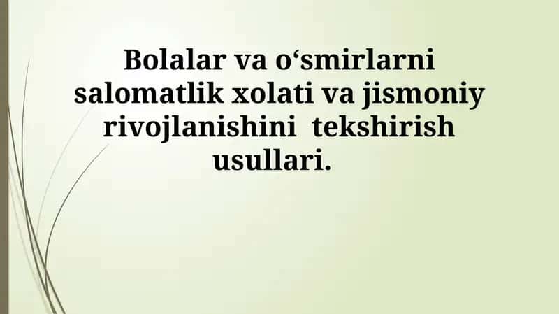 Bolalar va o‘smirlarni salomatlik xolati va jismoniy rivojlanishini tekshirish usullari