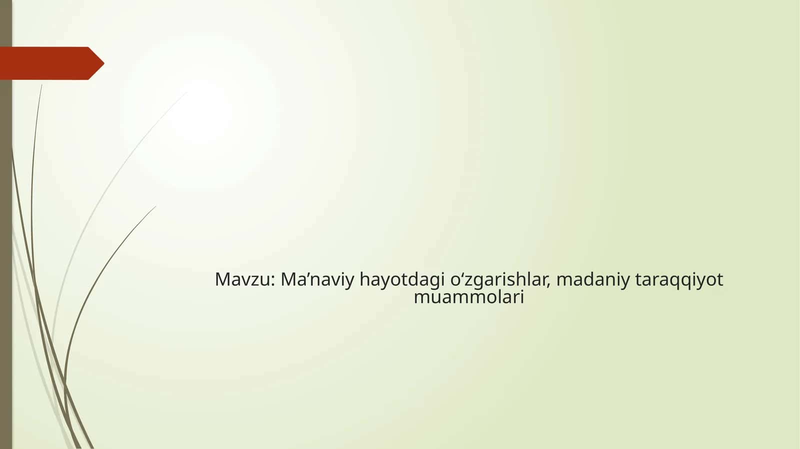 Ma’naviy hayotdagi o‘zgarishlar, madaniy taraqqiyot muammolari