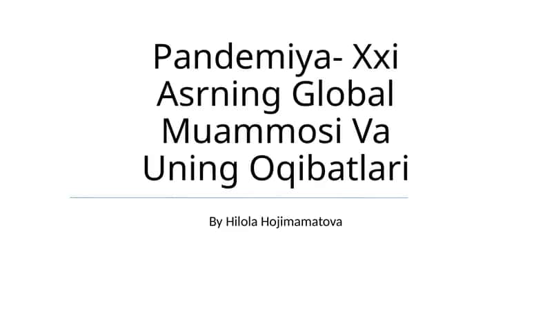 Pandemiya- Xxi Asrning Global Muammosi Va Uning Oqibatlari