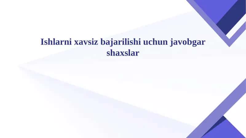 Ishlarni xavsiz bajarilishi uchun javobgar shaxslar