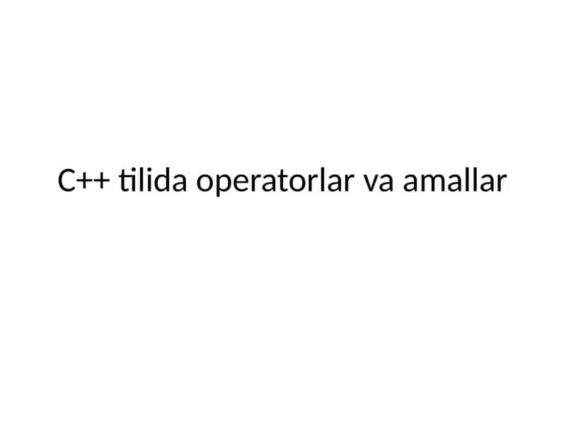 C++ tilida operatorlar va amallar