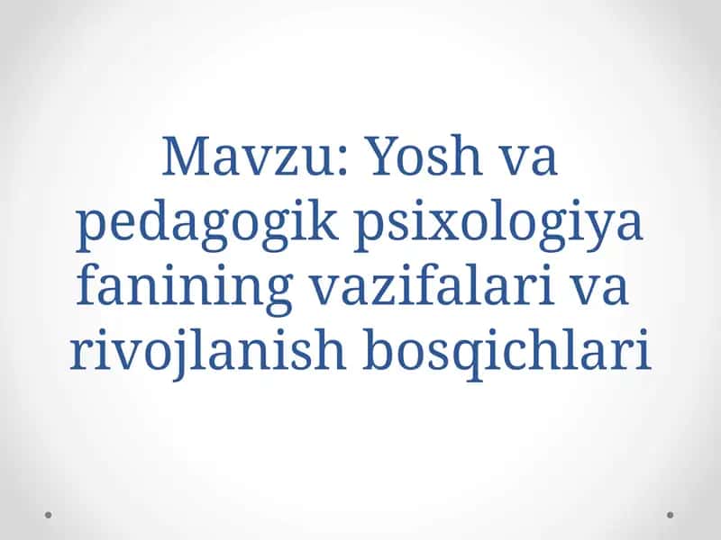 osh va pedagogik psixologiya fanining vazifalari va rivojlanish bosqichlari