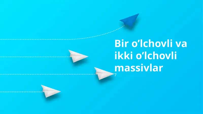 Bir o'lchovli va ikki o'lchovli massivlar