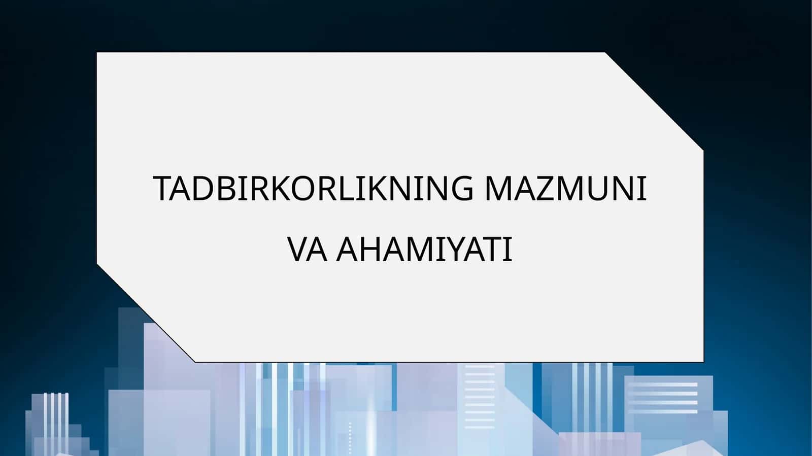 11-sinf Tadbirkorlik asoslari fanidan Tadbirkorlikning mazmuni va ahamiyati