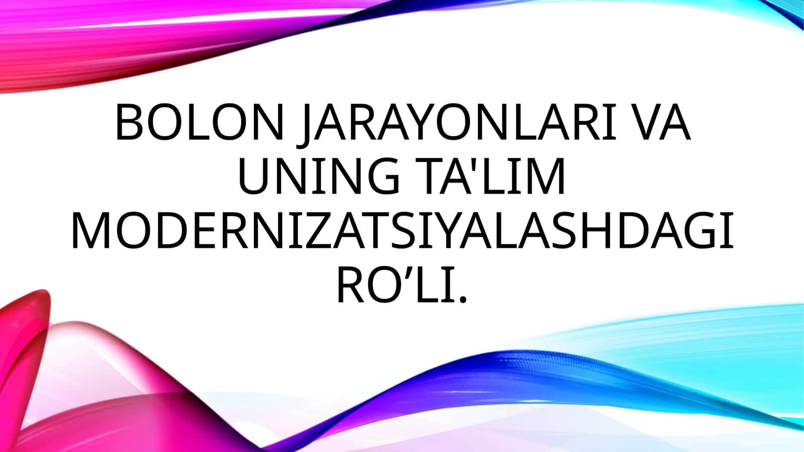 Bolon jarayonlari va uning ta'lim modernizatsiyalashdagi ro’li.