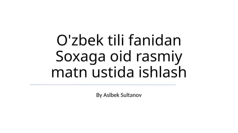 O'zbek tili fanidan Soxaga oid rasmiy matn ustida ishlash