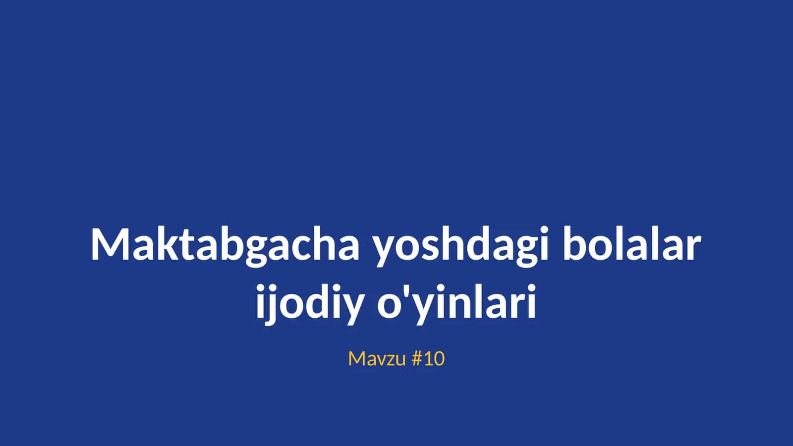 Maktabgacha yoshdagi bolalar ijodiy o'yinlari