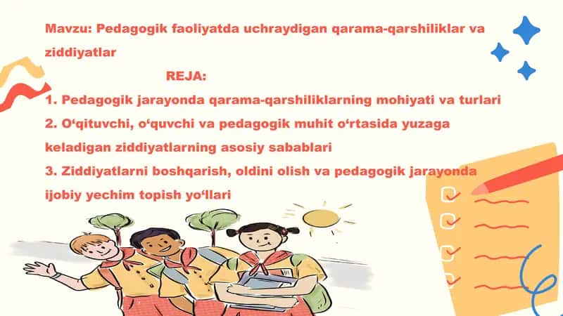 Pedagogik faoliyatda uchraydigan qarama-qarshiliklar va ziddiyatlar