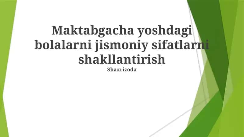 Maktabgacha yoshdagi bolalarni jismoniy sifatlarni shakllantirish