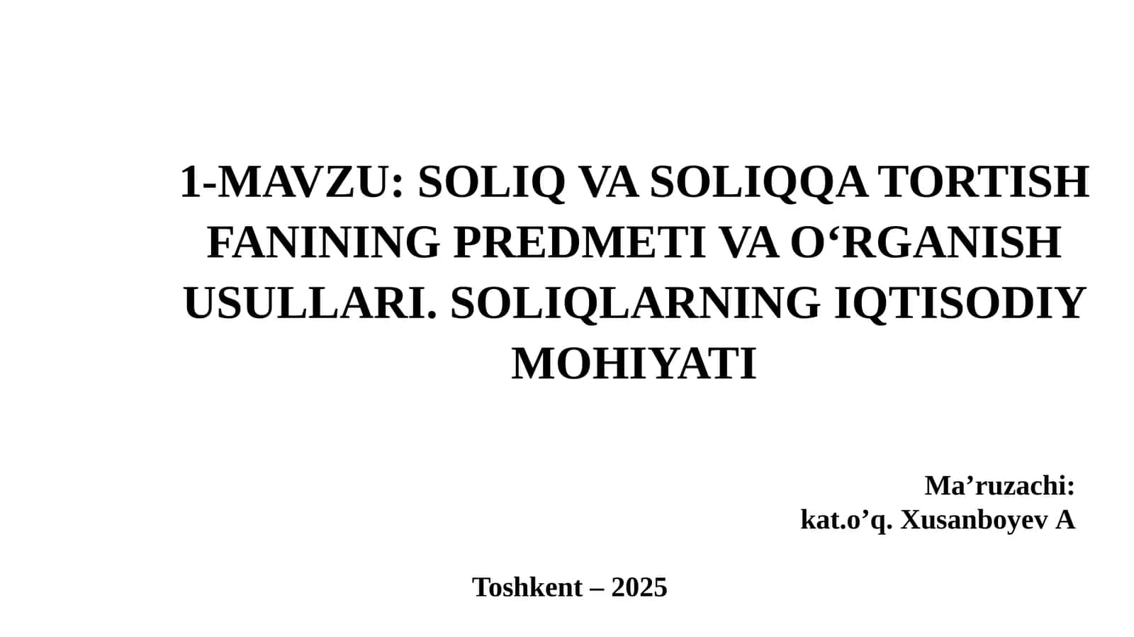 SOLIQ VA SOLIQQA TORTISH FANINING PREDMETI VA O‘RGANISH USULLARI. SOLIQLARNING IQTISODIY MOHIYATI