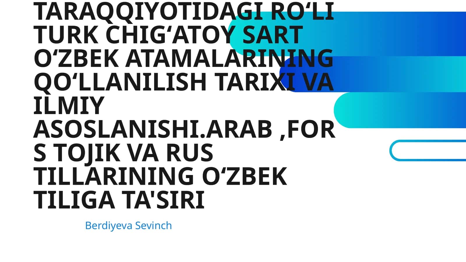 QADIMGI TURKIY TILLARDA OʻZBEK ADABIY TILI TARAQQIYOTIDAGI ROʻLI TURK CHIGʻATOY SART OʻZBEK ATAMALARINING QOʻLLANILISH TARIXI VA ILMIY ASOSLANISHI.ARAB,FORS TOJIK VA RUS TILLARINING OʻZBEK TILIGA TA'SIRI