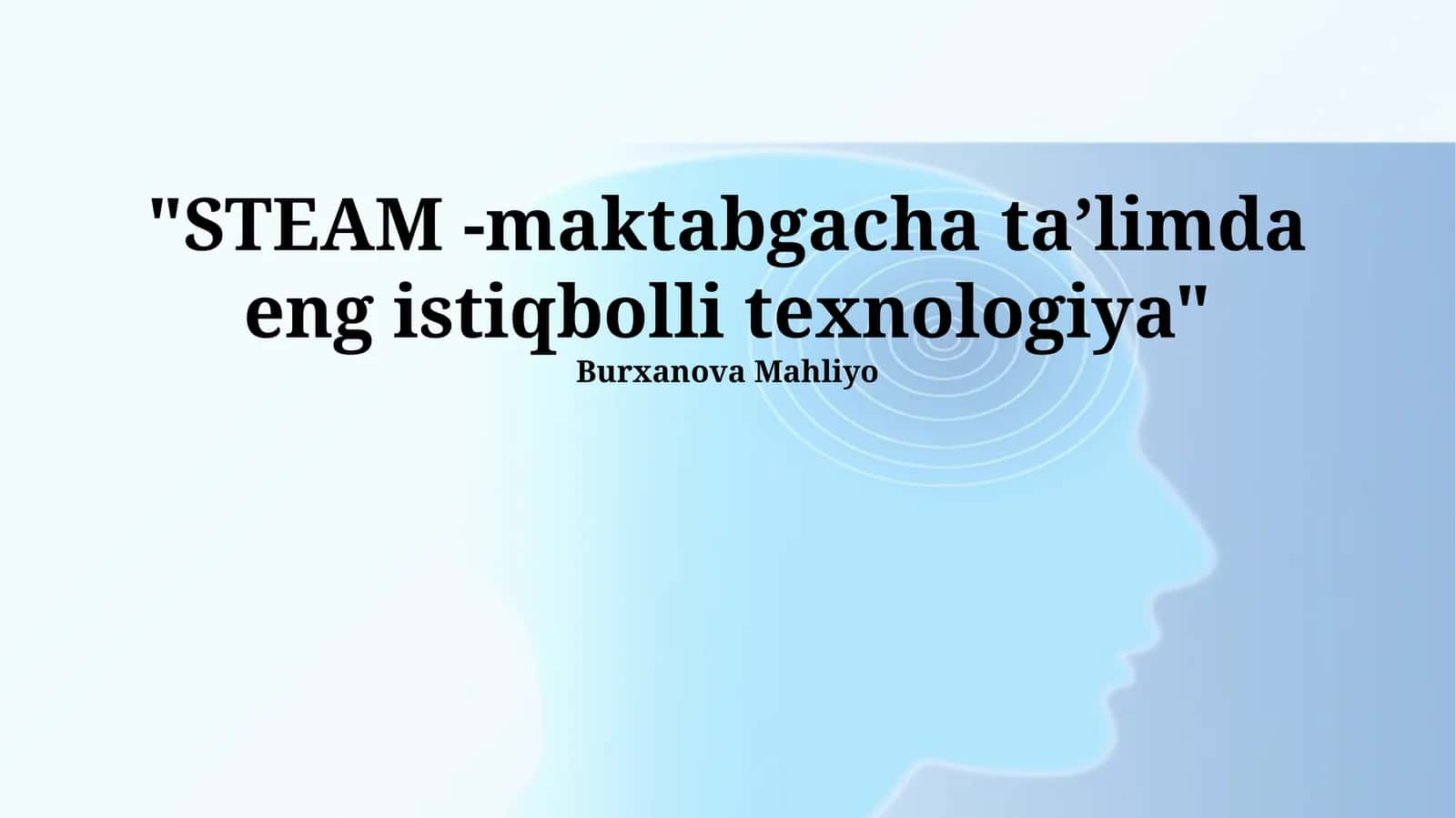 STEAM -maktabgacha taʼlimda eng istiqbolli texnologiya