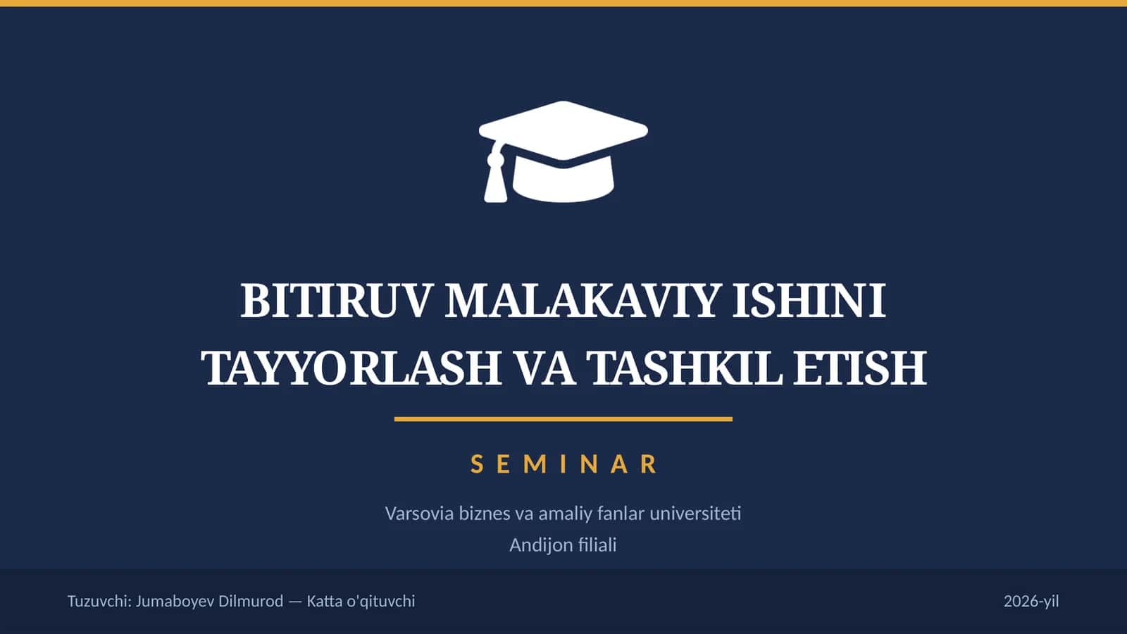 BITIRUV MALAKAVIY ISHINI TAYYORLASH VA TASHKIL ETISH SEMINAR