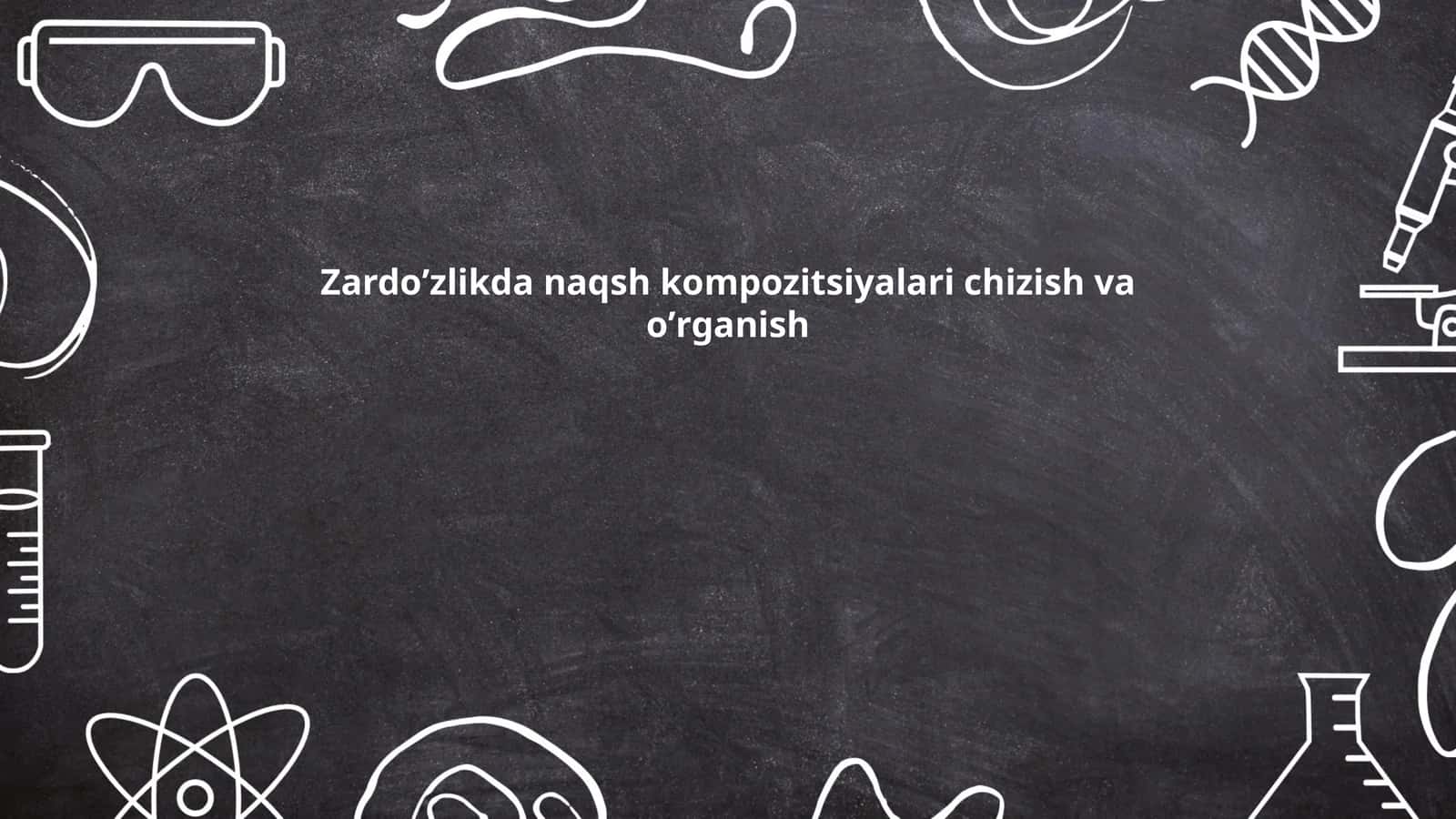 Zardoʼzlikda naqsh kompozitsiyalari chizish va oʼrganish