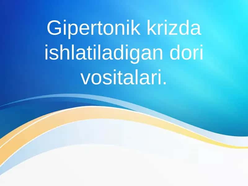 Gipertonik krizda ishlatiladigan dorivosi