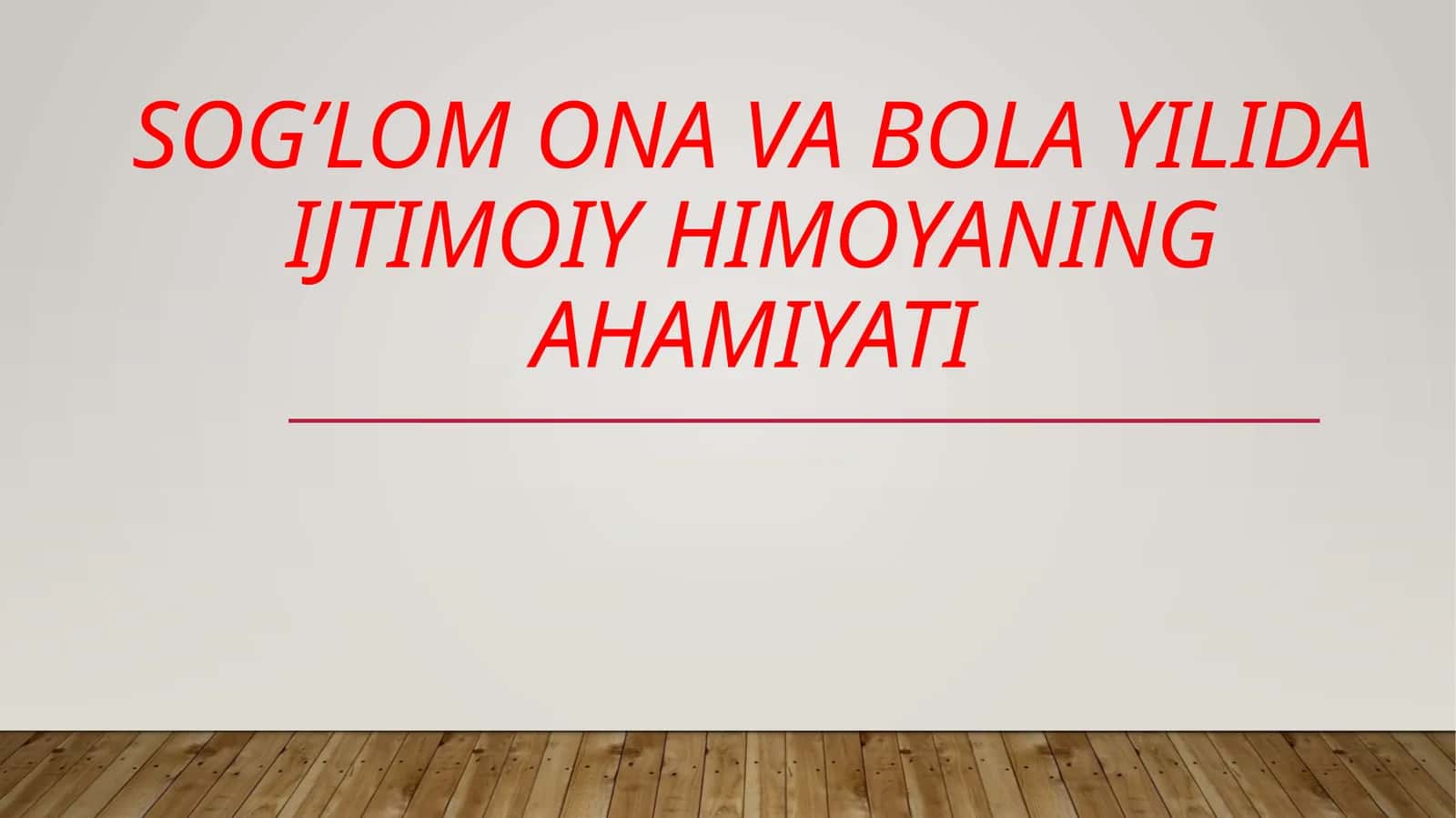 Sog’lom Ona va bola yilida ijtimoiy himoyaning ahamiyati