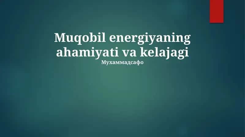 Muqobil energiyaning ahamiyati va kelajagi