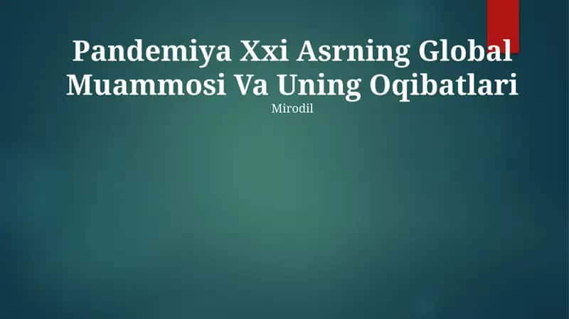 Pandemiya Xxi Asrning Global Muammosi Va Uning Oqibatlari