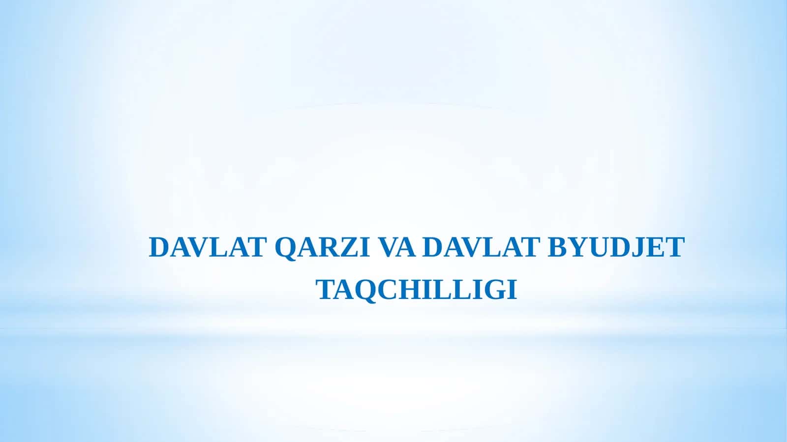 DAVLAT QARZI VA DAVLAT BYUDJET TAQCHILLIGI
