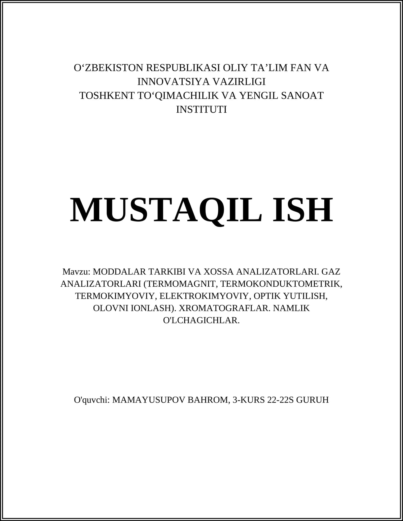 MODDALAR TARKIBI VA XOSSA ANALIZATORLARI. GAZ ANALIZATORLARI (TERMOMAGNIT, TERMOKONDUKTOMETRIK, TERMOKIMYOVIY, ELEKTROKIMYOVIY, OPTIK YUTILISH, OLOVNI IONLASH). XROMATOGRAFLAR. NAMLIK O'LCHAGICHLAR