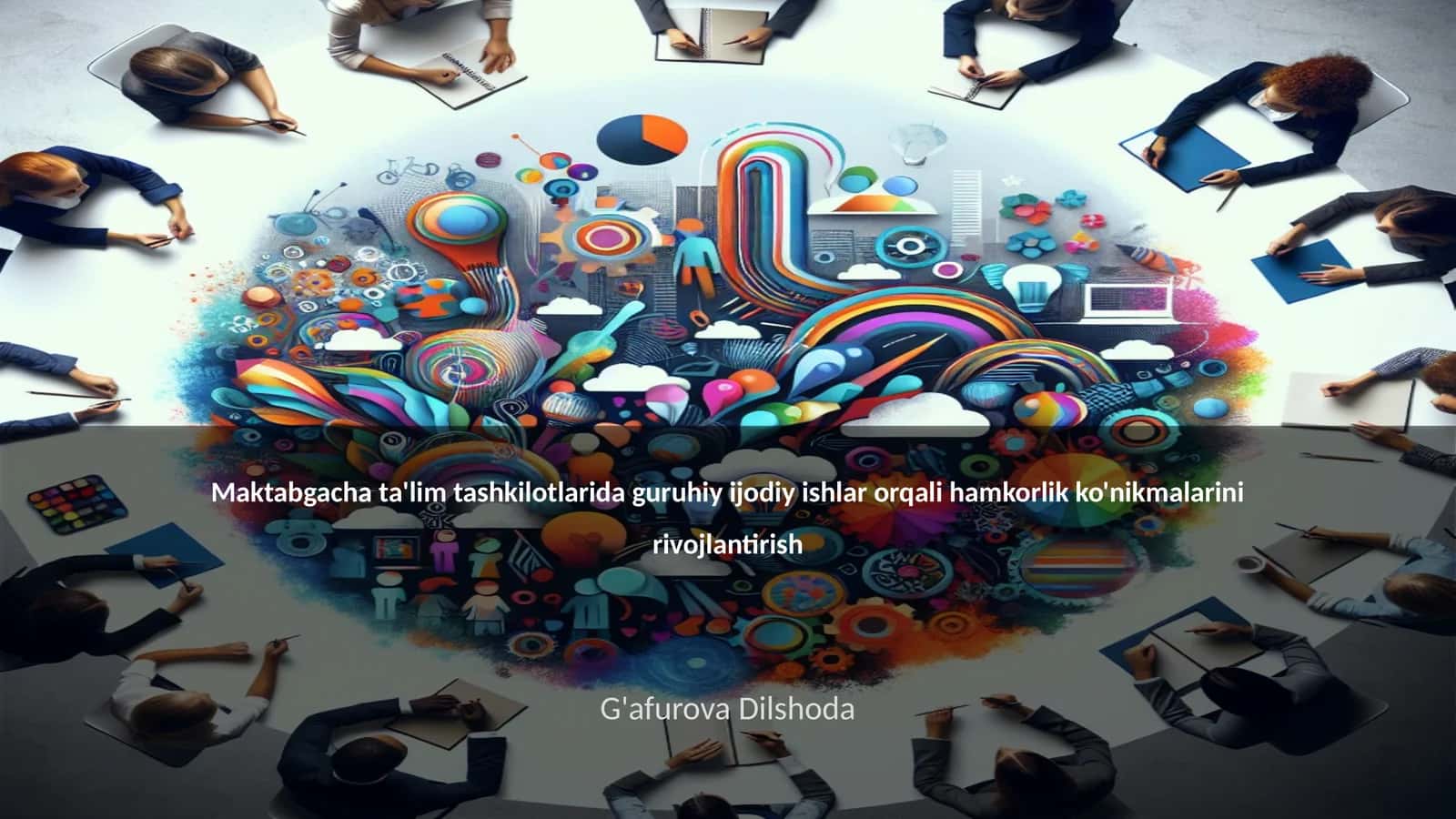 Maktabgacha ta'lim tashkilotlarida guruhiy ijodiy ishlar