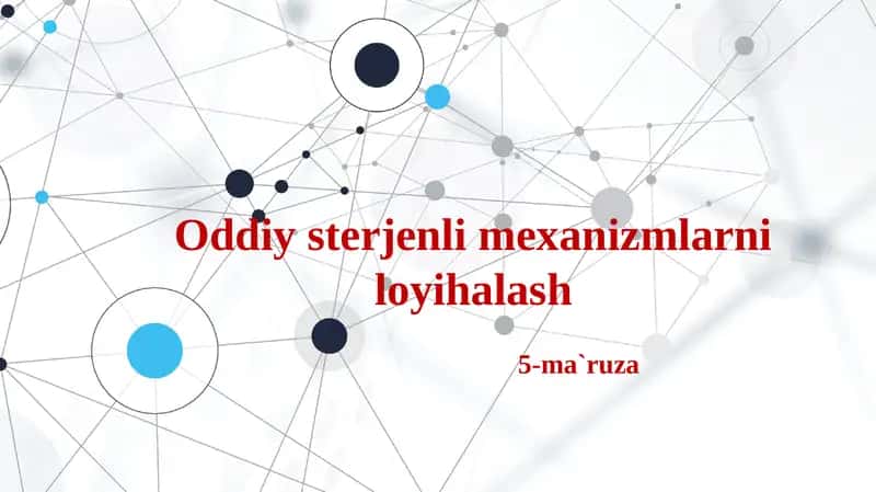 Oddiy sterjenli mexanizmlarni loyihalash