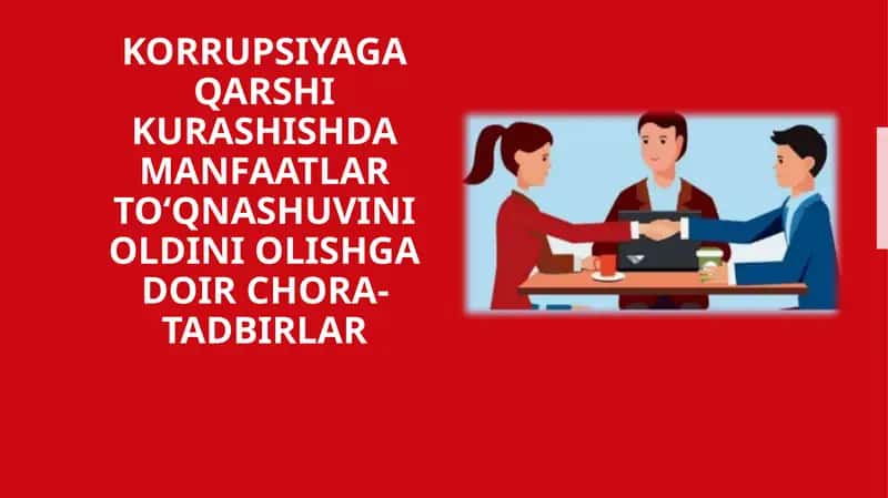 KORRUPSIYAGA QARSHI KURASHISHDA MANFAATLAR TO‘QNASHUVINI OLDINI OLISHGA DOIR CHORA-TADBIRLAR