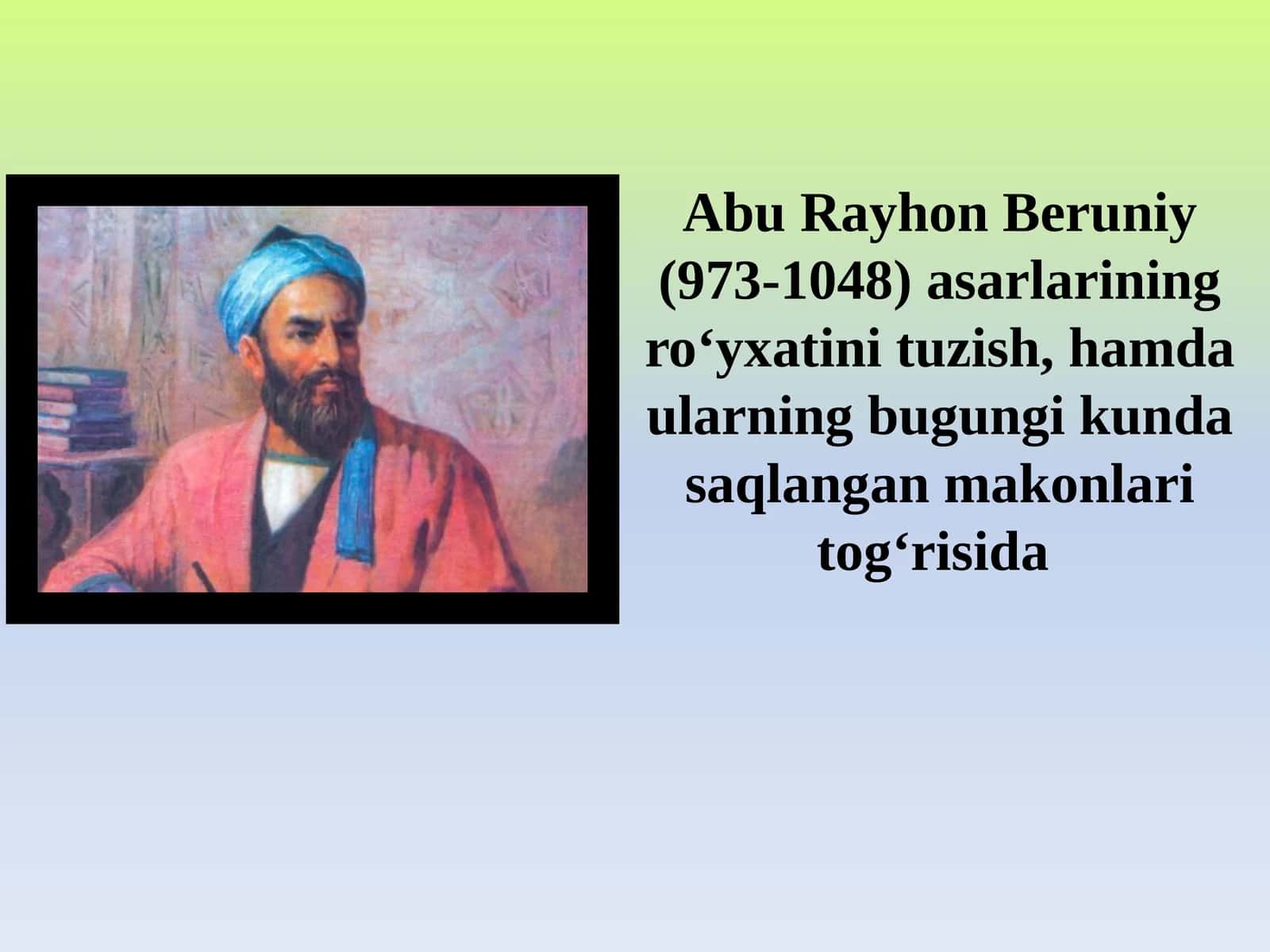 Abu Rayhon Beruniy (973-1048) asarlarining roʻyxatini tuzish.