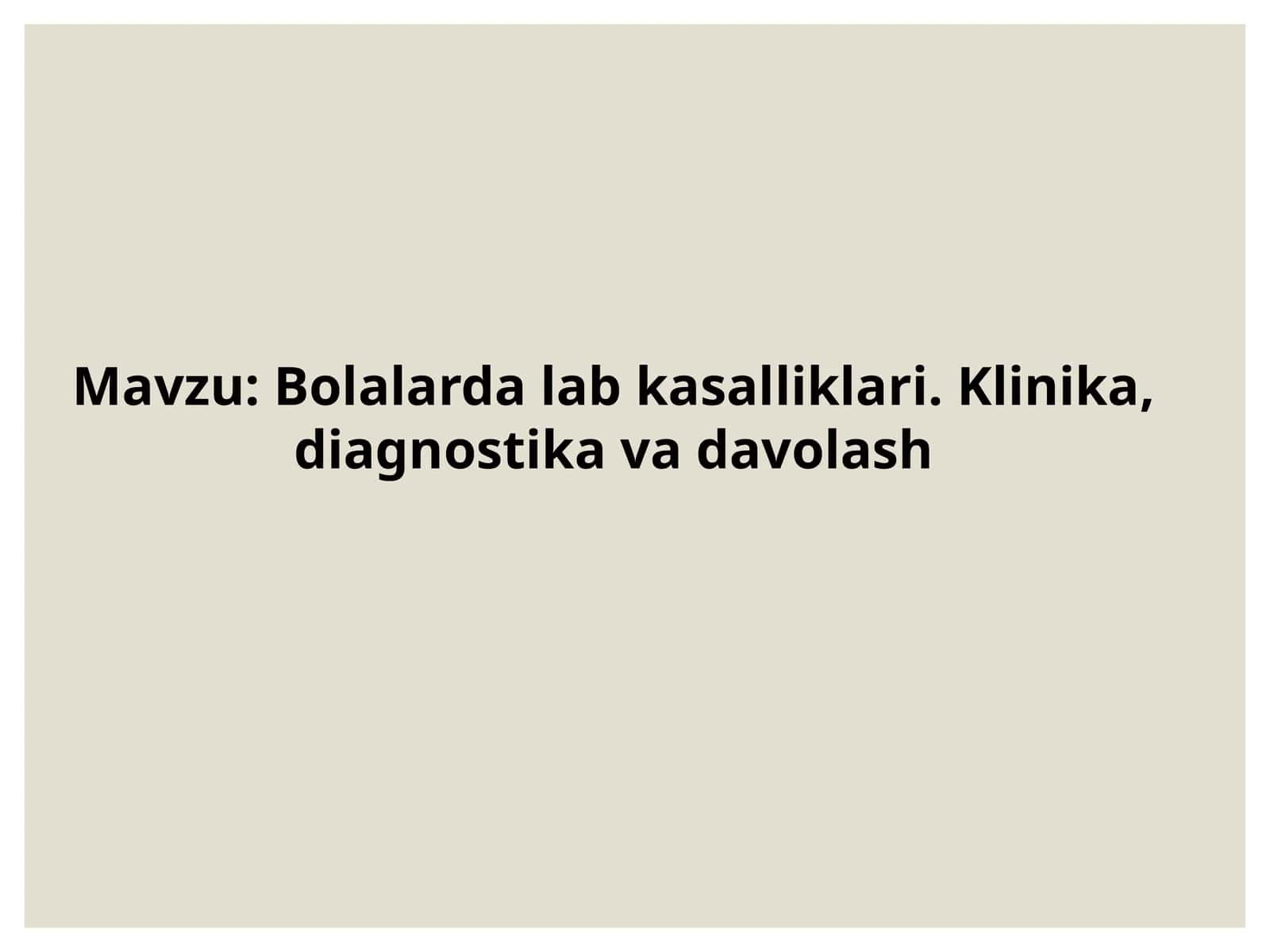 Bolalarda lab kasalliklari. Klinika, diagnostika va davolash