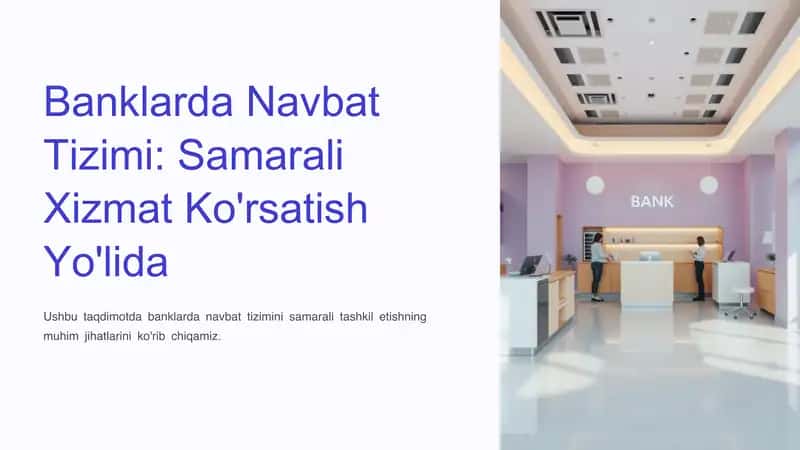 Banklarda Navbat Tizimi: Samarali Xizmat Ko'rsatish Yo'lida