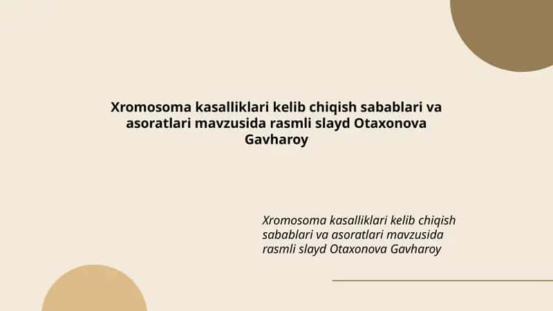 Xromosoma kasalliklari kelib chiqish sabablari va asoratlari mavzusida rasmli slayd Otaxonova Gavharoy