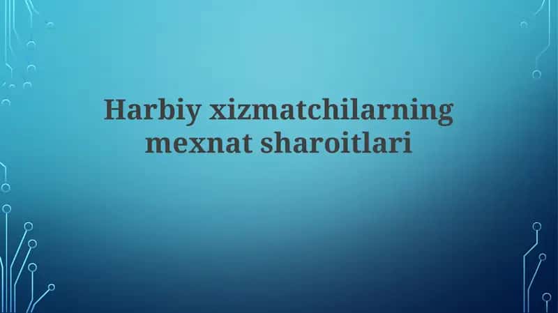 harbiy xizmatchilarning mehnat sharoitlari
