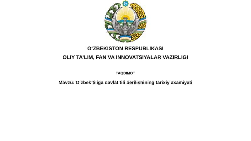 O’zbektiliga davlat tili berilishining tarixiy axamiyati