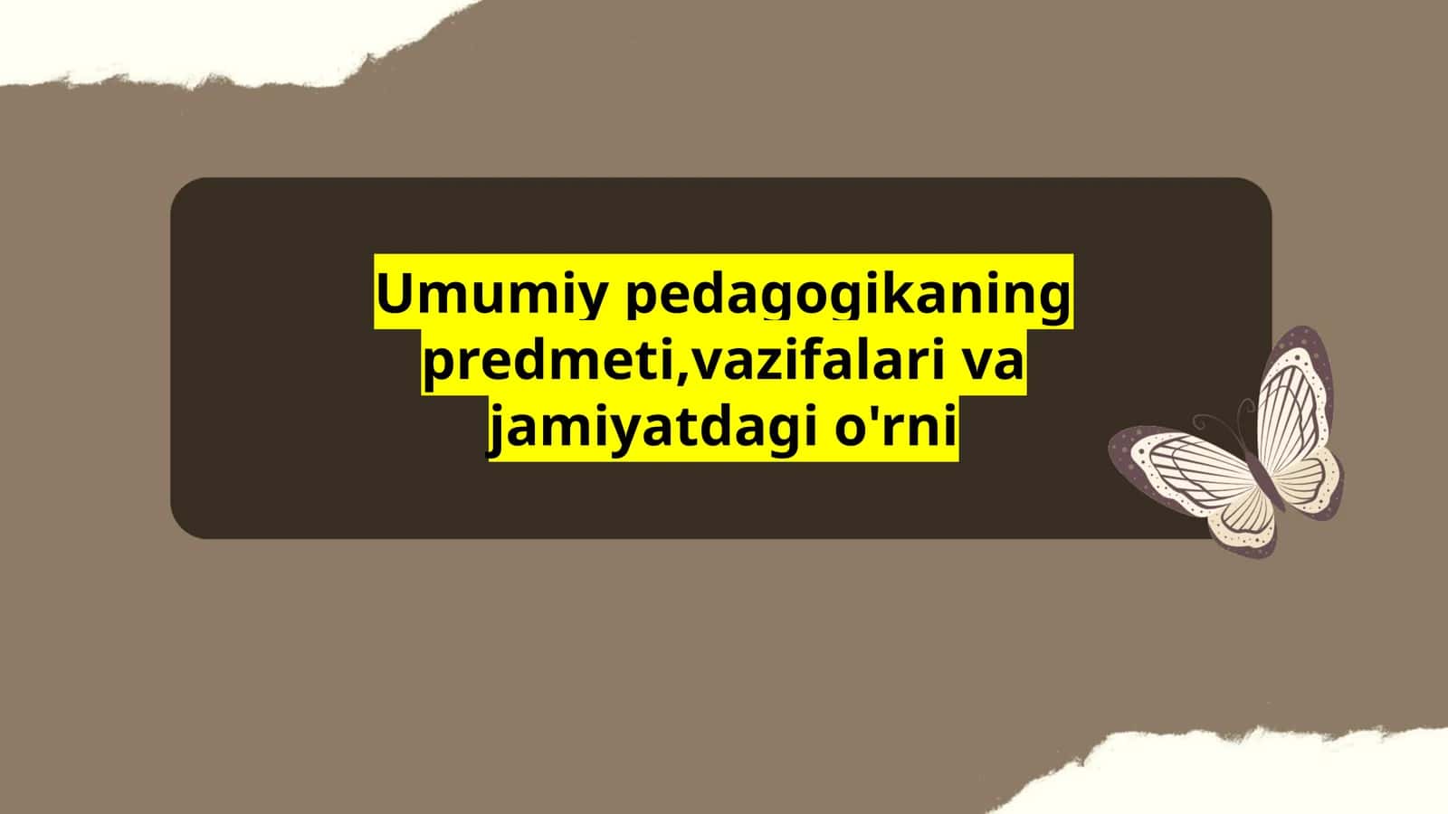 Umumiy pedagogikaning predmeti,vazifalari va jamiyatdagi o'rni