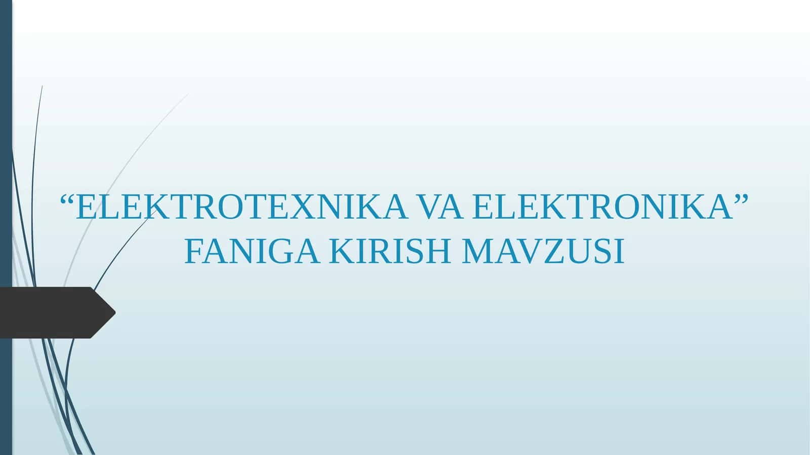 Elektrotexnika va Elektronika. ELEKTROTEXNIKA VA ELEKTRONIKA” FANIGA KIRISH