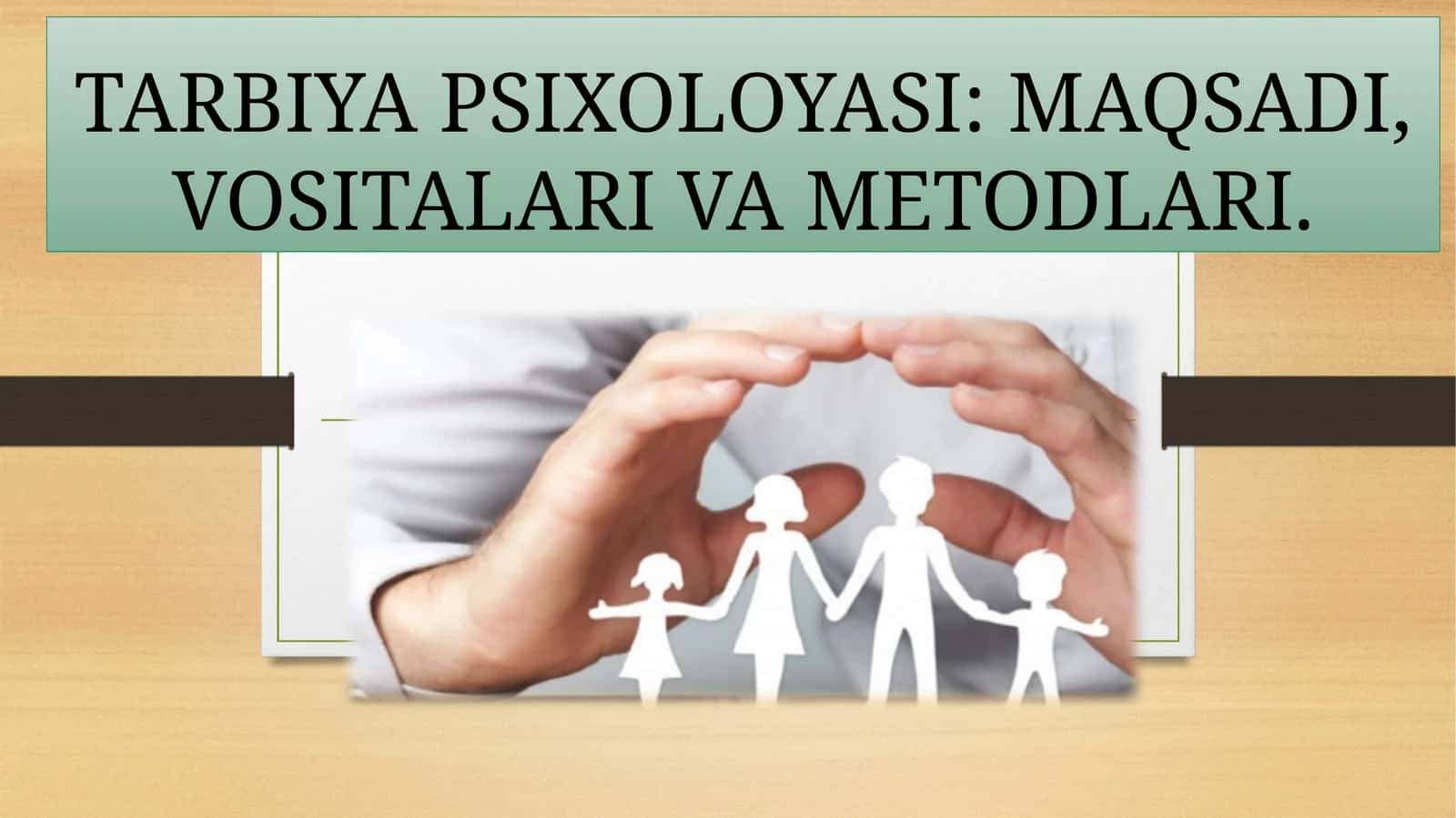TARBIYA PSIXOLOYASI: MAQSADI, VOSITALARI VA METODLARI