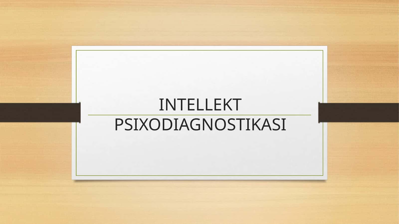 INTELLEKT PSIXODIAGNOSTIKASI