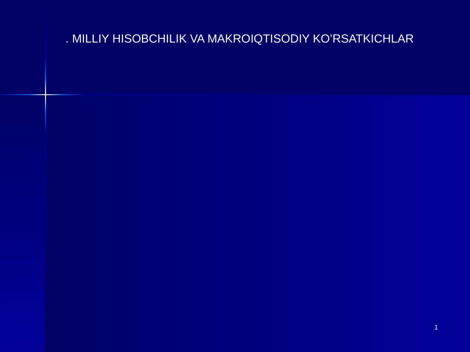 MILLIY HISOBCHILIK VA MAKROIQTISODIY KO’RSATKICHLAR
