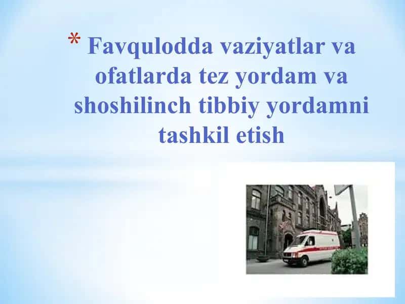 Favqulodda vaziyatlar va ofatlarda tez yordam va shoshilinch tibbiy yordamni tashkil etish